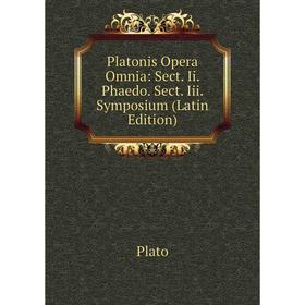 

Книга Platonis Opera Omnia: Sect. Ii. Phaedo. Sect. Iii. Symposium (Latin Edition)