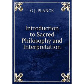 

Книга Introduction to Sacred Philosophy and Interpretation