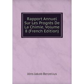 

Книга Rapport Annuel Sur Les Progrès De La Chimie, Volume 8 (French Edition)