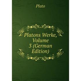 

Книга Platons Werke, Volume 3 (German Edition)