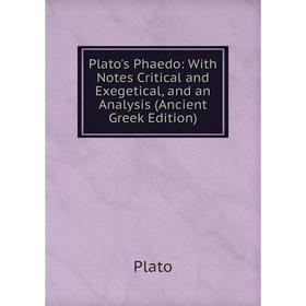 

Книга Plato's Phaedo: With Notes Critical and Exegetical, and an Analysis (Ancient Greek Edition)