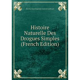

Книга Histoire Naturelle Des Drogues Simples (French Edition)