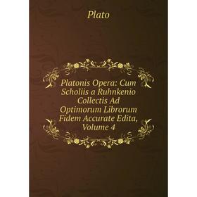 

Книга Platonis Opera: Cum Scholiis a Ruhnkenio Collectis Ad Optimorum Librorum Fidem Accurate Edita, Volume 4