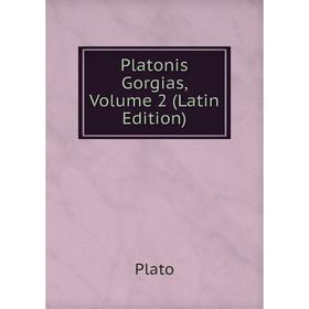 

Книга Platonis Gorgias, Volume 2 (Latin Edition)