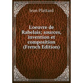 

Книга L'oeuvre de Rabelais; sources, invention et composition