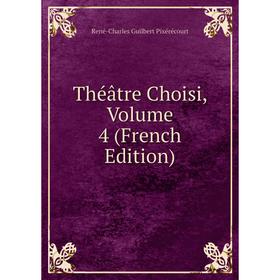 

Книга Théâtre Choisi, Volume 4 (French Edition)