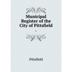 

Книга Municipal Register of the City of Pittsfield