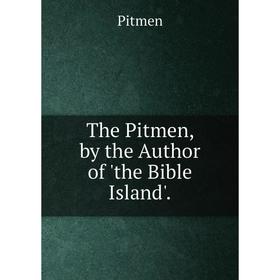 

Книга The Pitmen, by the Author of 'the Bible Island'.