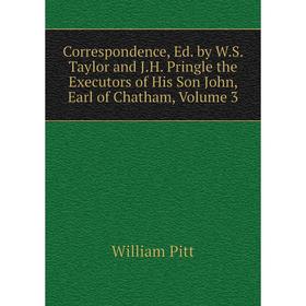 

Книга Correspondence, Ed. by W.S. Taylor and J.H. Pringle the Executors of His Son John, Earl of Chatham, Volume 3