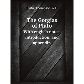 

Книга The Gorgias of PlatoWith english notes, introduction, and appendir.