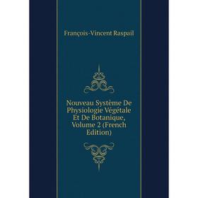 

Книга Nouveau Système De Physiologie Végétale Et De Botanique, Volume 2