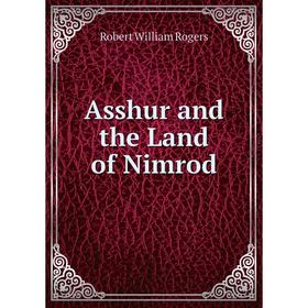 

Книга Asshur and the Land of Nimrod