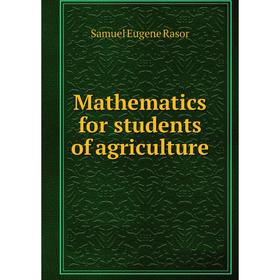 

Книга Mathematics for students of agriculture