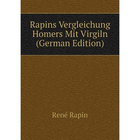 

Книга Rapins Vergleichung Homers Mit Virgiln (German Edition)