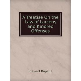 

Книга A Treatise On the Law of Larceny and Kindred Offenses