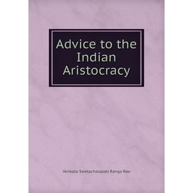 

Книга Advice to the Indian Aristocracy