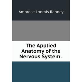 

Книга The Applied Anatomy of the Nervous System.