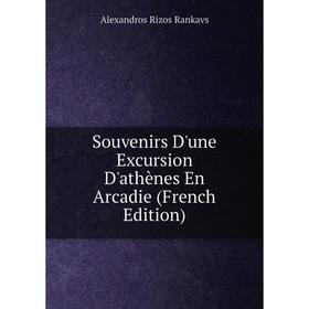 

Книга Souvenirs D'une Excursion D'athènes En Arcadie (French Edition)