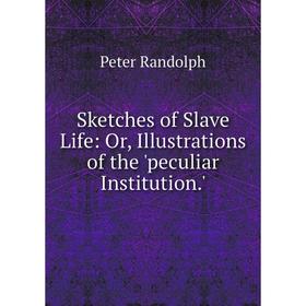 

Книга Sketches of Slave Life: Or, Illustrations of the 'peculiar Institution.'