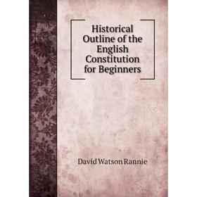 

Книга Historical Outline of the English Constitution for Beginners
