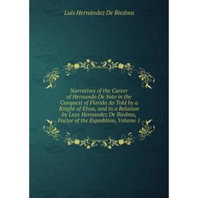 

Книга Narratives of the Career of Hernando De Soto in the Conquest of Florida As Told by a Knight of Elvas, and in a Relation by Luys Hernandez De Bie