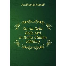 

Книга Storia Delle Belle Arti in Italia (Italian Edition)