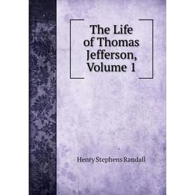 

Книга The Life of Thomas Jefferson, Volume 1