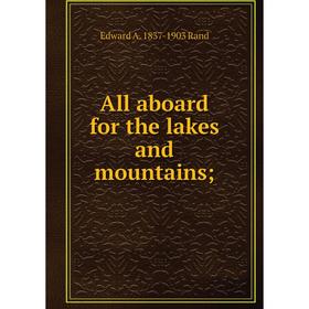 

Книга All aboard for the lakes and mountains