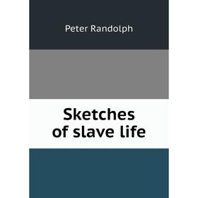 

Книга Sketches of slave life