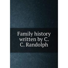 

Книга Family history written by C. C. Randolph