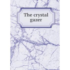 

Книга The crystal gazer