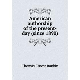 

Книга American authorship of the present-day (since 1890)