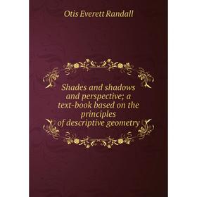 

Книга Shades and shadows and perspective; a text-book based on the principles of descriptive geometry