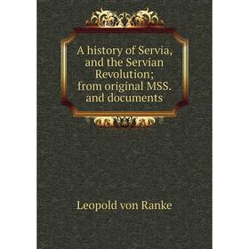 

Книга A history of Servia, and the Servian Revolution; from original MSS. and documents