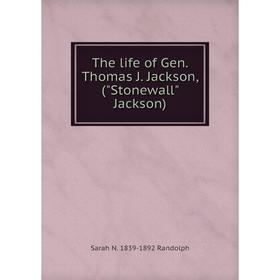 

Книга The life of Gen. Thomas J. Jackson, (Stonewall Jackson)