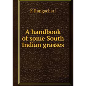 

Книга A handbook of some South Indian grasses