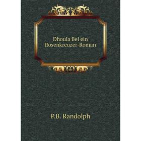 

Книга Dhoula Bel ein Rosenkreuzer-Roman