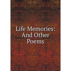 

Книга Life Memories: And Other Poems