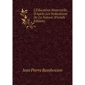 

Книга L'Éducation Maternelle D'Après Les Indications De La Nature