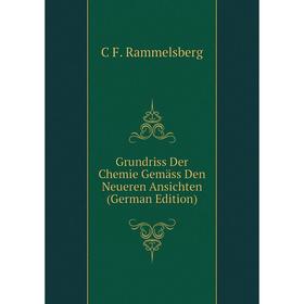 

Книга Grundriss Der Chemie Gemäss Den Neueren Ansichten (German Edition)