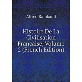

Книга Histoire De La Civilisation Française, Volume 2 (French Edition)