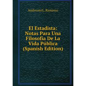 

Книга El Estadista: Notas Para Una Filosofía De La Vida Pública (Spanish Edition)