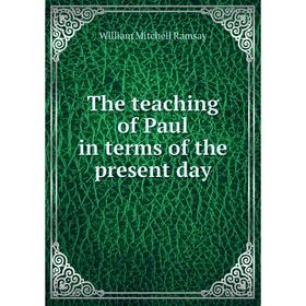 

Книга The teaching of Paul in terms of the present day