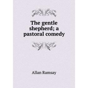 

Книга The gentle shepherd; a pastoral comedy