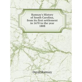 

Книга Ramsay's History of South Carolina, from its first settlement in 1670 to the year 1808