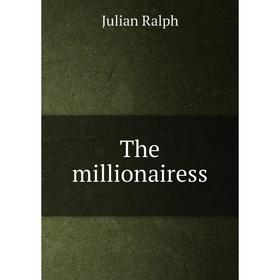 

Книга The millionairess