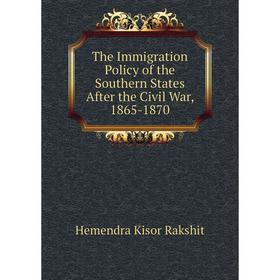 

Книга The Immigration Policy of the Southern States After the Civil War, 1865-1870