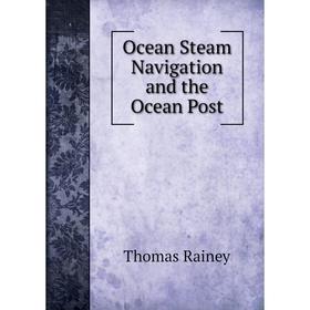 

Книга Ocean Steam Navigation and the Ocean Post