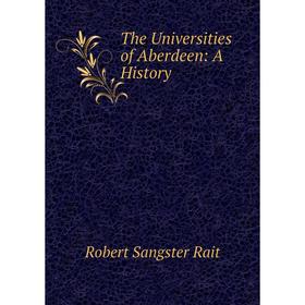 

Книга The Universities of Aberdeen: A History