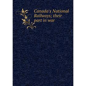 

Книга Canada's National Railways; their part in war